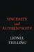 Sincerity and Authenticity by Lionel Trilling Sincerity and Authenticity by Lionel Trilling