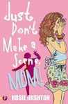 Just Don't Make a Scene, Mum! (Leehampton, #1) Just Don't Make a Scene, Mum! (Leehampton, #1)