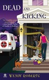 Dead and Kicking by Wendy Roberts Dead and Kicking by Wendy Roberts