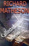 Collected Stories, Vol. 1 by Richard Matheson