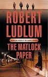 The Matlock Paper by Robert Ludlum The Matlock Paper by Robert Ludlum