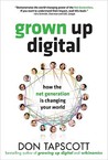 Grown Up Digital by Don Tapscott Grown Up Digital by Don Tapscott