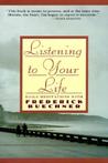 Listening to Your Life by Frederick Buechner Listening to Your Life by Frederick Buechner