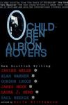 Children of Albion Rovers: An Anthology of New Scottish Writing Children of Albion Rovers: An Anthology of New Scottish Writing