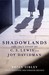 Shadowlands: The True Story Of C.S. Lewis And Joy Davidman