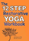 The 12 Step Restorative Yoga Workbook The 12 Step Restorative Yoga Workbook