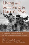 Living and Surviving in Harm's Way: A Psychological Treatment Handbook for Pre- And Post-Deployment of Military Personnel