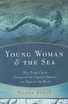 Young Woman and the Sea: How Trudy Ederle Conquered the English Channel and Inspired the World Young Woman and the Sea: How Trudy Ederle Conquered the English Channel and Inspired the World