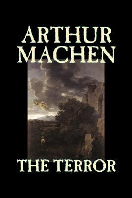 The Terror (The Best Weird Tales of Arthur Machen #3)