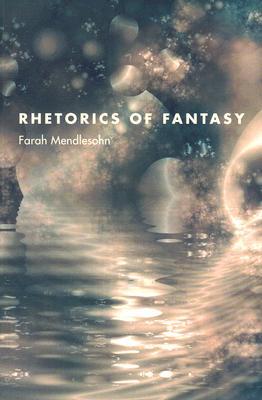 Rhetorics of Fantasy by Farah Mendlesohn Rhetorics of Fantasy by Farah Mendlesohn