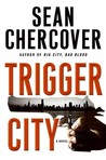 Trigger City by Sean Chercover Trigger City by Sean Chercover