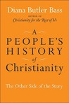 A People's History of Christianity by Diana Butler Bass