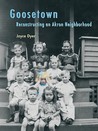 Goosetown: Reconstructing an Akron Neighborhood
