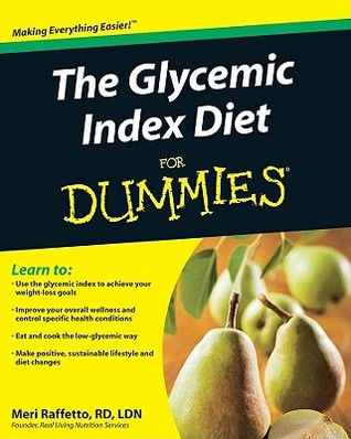 The Glycemic Index Diet for Dummies by Meri Raffetto The Glycemic Index Diet for Dummies by Meri Raffetto