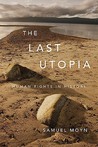 The Last Utopia: Human Rights in History The Last Utopia: Human Rights in History