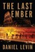 The Last Ember by Daniel Levin The Last Ember by Daniel Levin