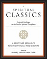 Spiritual Classics: Selected Readings on the Twelve Spiritual Disciplines