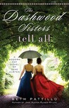 The Dashwood Sisters Tell All: A Modern-Day Novel of Jane Austen The Dashwood Sisters Tell All: A Modern-Day Novel of Jane Austen
