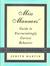 Miss Manners' Guide to Excruciatingly Correct Behavior by Judith Martin Miss Manners' Guide to Excruciatingly Correct Behavior by Judith Martin