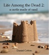Life Among the Dead 2: a castle made of sand Life Among the Dead 2: a castle made of sand