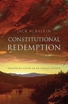 Constitutional Redemption: Political Faith in an Unjust World