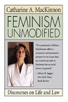 Feminism Unmodified: Discourses on Life and Law Feminism Unmodified: Discourses on Life and Law