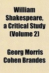 William Shakespeare, a Critical Study (Volume 2) William Shakespeare, a Critical Study (Volume 2)