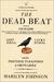 The Dead Beat: Lost Souls, Lucky Stiffs, and the Perverse Pleasures of Obituaries (Hardcover)