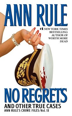 No Regrets and Other True Cases (Crime Files, #11)