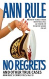 No Regrets and Other True Cases (Crime Files, #11)