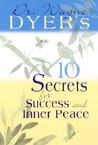 10 Secrets for Success and Inner Peace by Wayne W. Dyer