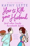 How to Kill Your Husband (and Other Handy Household Hints) How to Kill Your Husband (and Other Handy Household Hints)