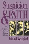 Suspicion and Faith: The Religious Uses of Modern Atheism Suspicion and Faith: The Religious Uses of Modern Atheism