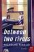Between Two Rivers: A Novel (Paperback)