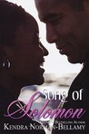 Song of Solomon by Kendra Norman-Bellamy Song of Solomon by Kendra Norman-Bellamy