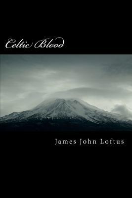 Celtic Blood by James John Loftus
