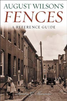 August Wilson's Fences: A Reference Guide by Sandra G. Shannon