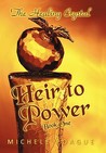 Heir to Power (The Healing Crystal, #1)
