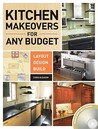 The Kitchen Makeovers for Any Budget: Layout, Design, Build The Kitchen Makeovers for Any Budget: Layout, Design, Build