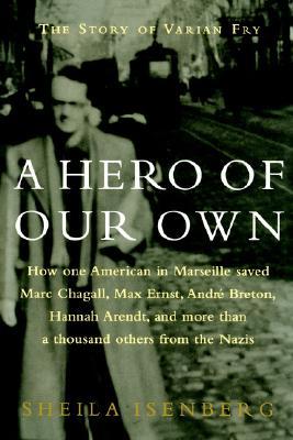A Hero of Our Own: The Story of Varian Fry