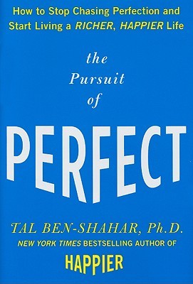 The Pursuit of Perfect by Tal Ben-Shahar