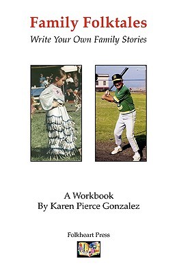 Family Folktales by Karen Pierce Gonzalez Family Folktales by Karen Pierce Gonzalez