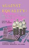 Against Equality by Ryan Conrad Against Equality by Ryan Conrad