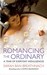 Romancing the Ordinary: A Year of Everyday Indulgences (Paperback)