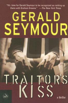 Traitor's Kiss - Gerald Seymour