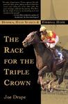 The Race for the Triple Crown: Horses, High Stakes and Eternal Hope The Race for the Triple Crown: Horses, High Stakes and Eternal Hope