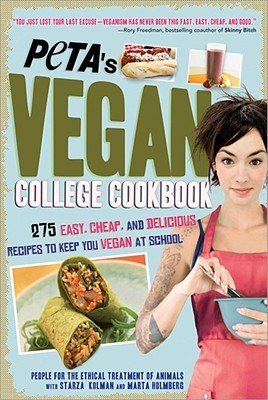 PETA's Vegan College Cookbook: 275 Easy, Cheap, and Delicious Recipes to Keep You Vegan at School