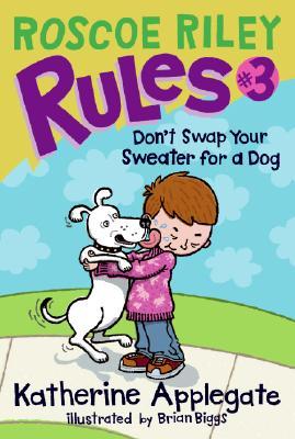 Roscoe Riley Rules #3 by Katherine Applegate Roscoe Riley Rules #3 by Katherine Applegate