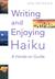 Writing and Enjoying Haiku:...