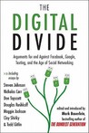 The Digital Divide: Arguments for and Against Facebook, Google, Texting, and the Age of Social Networking The Digital Divide: Arguments for and Against Facebook, Google, Texting, and the Age of Social Networking